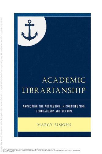 Academic Librarianship Anchoring the Profession in Contribution, Scholarship, and Service