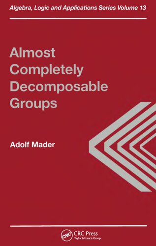 Almost Completely Decomposable Groups (Algebra, Logic and Applications)
