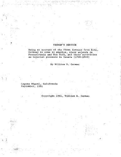 Yeoman's service: being an account of the first Carmans from Kehl, Germany to come to America, their sojourn in Pennsylvania and New York, and their activities as Loyalist pioneers in Canada, 1708-1840