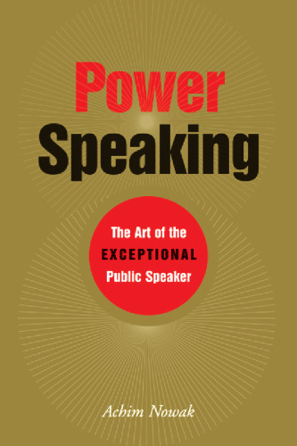 Power Speaking: The Art of the Exceptional Public Speaker