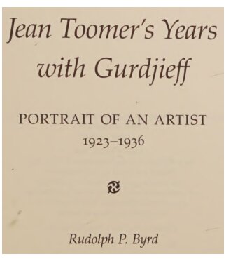 Jean Toomer's years with Gurdjieff. Portrait of an Artist 1923-1936