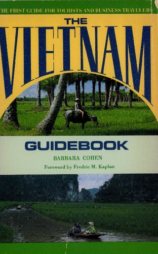 The Vietnam Guidebook: The First Comprehensive New Guide to Vietnam with Angkor Wat