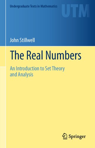 The Real Numbers: An Introduction to Set Theory and Analysis