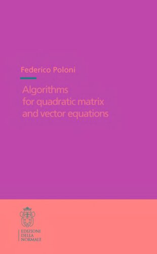 Algorithms for Quadratic Matrix and Vector Equations (Publications of the Scuola Normale Superiore, 16)