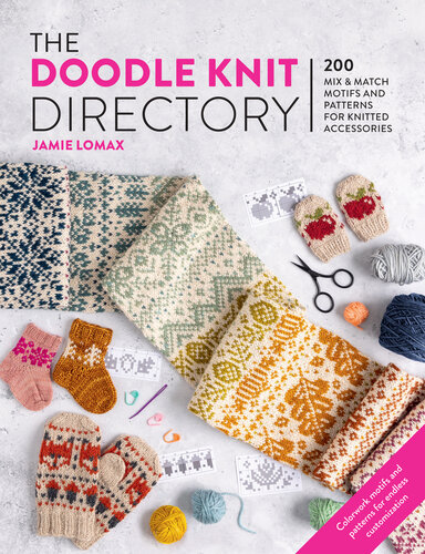 The Doodle Knit Directory: 200 mix & match motifs and patterns for knitted accessories
