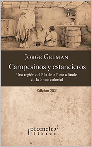 Campesinos y estancieros: Una región del Río de la Plata a finales de la época colonial