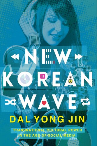 New Korean Wave Transnational Cultural Power in the Age of Social Media (Dal Yong Jin) (Z-Library)