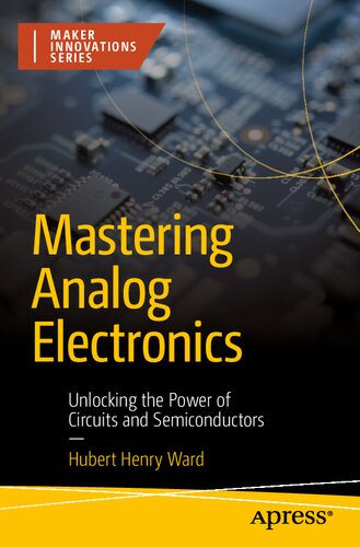 Mastering Analog Electronics : Unlocking the Power of Circuits and Semiconductors