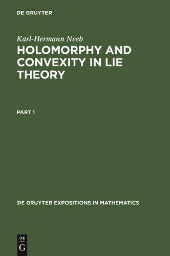 Holomorphy and Convexity in Lie Theory (De Gruyter Expositions in Mathematics, 28)