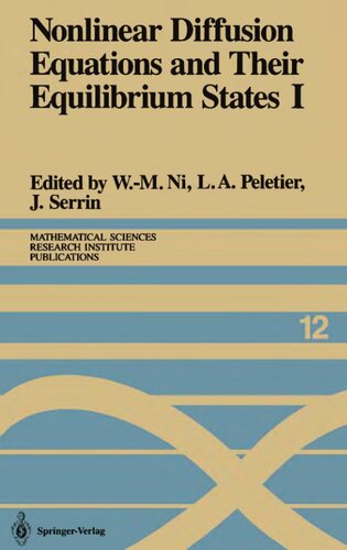 Nonlinear Diffusion Equations and Their Equilibrium States I: Proceedings of a Microprogram held August 25–September 12, 1986 (Mathematical Sciences Research Institute Publications, 12)