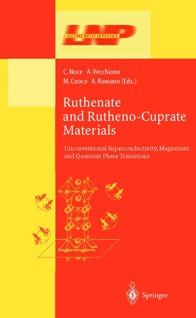 Ruthenate and Rutheno-Cuprate Materials: Unconventional Superconductivity, Magnetism and Quantum Phase Transitions (Lecture Notes in Physics, 603)