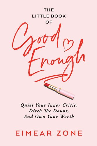 The Little Book of Good Enough: Quiet Your Inner Critic, Ditch the Doubt, and Own Your Worth
