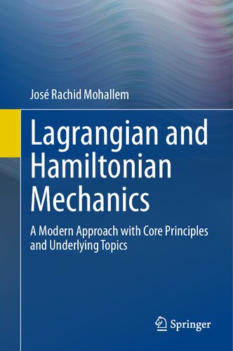 Lagrangian and Hamiltonian Mechanics: A Modern Approach with Core Principles and Underlying Topics