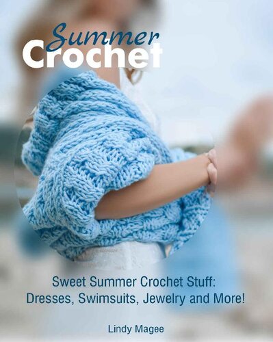 Crochet Collection for Summer: Find 150 Cool Summer Crochet Projects: (Crochet Jewelry, Crochet Footwear) (Crochet Bikini )