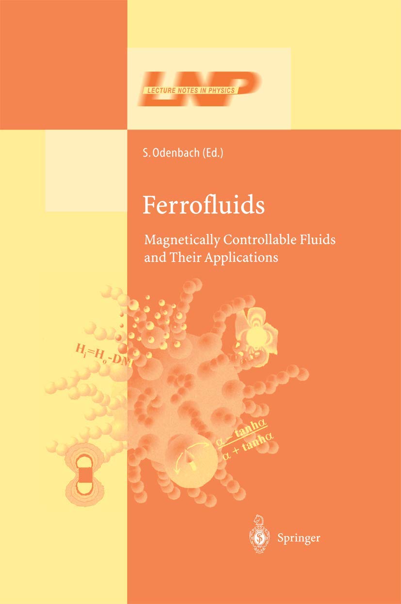 Ferrofluids: Magnetically Controllable Fluids and Their Applications (Lecture Notes in Physics, 594)