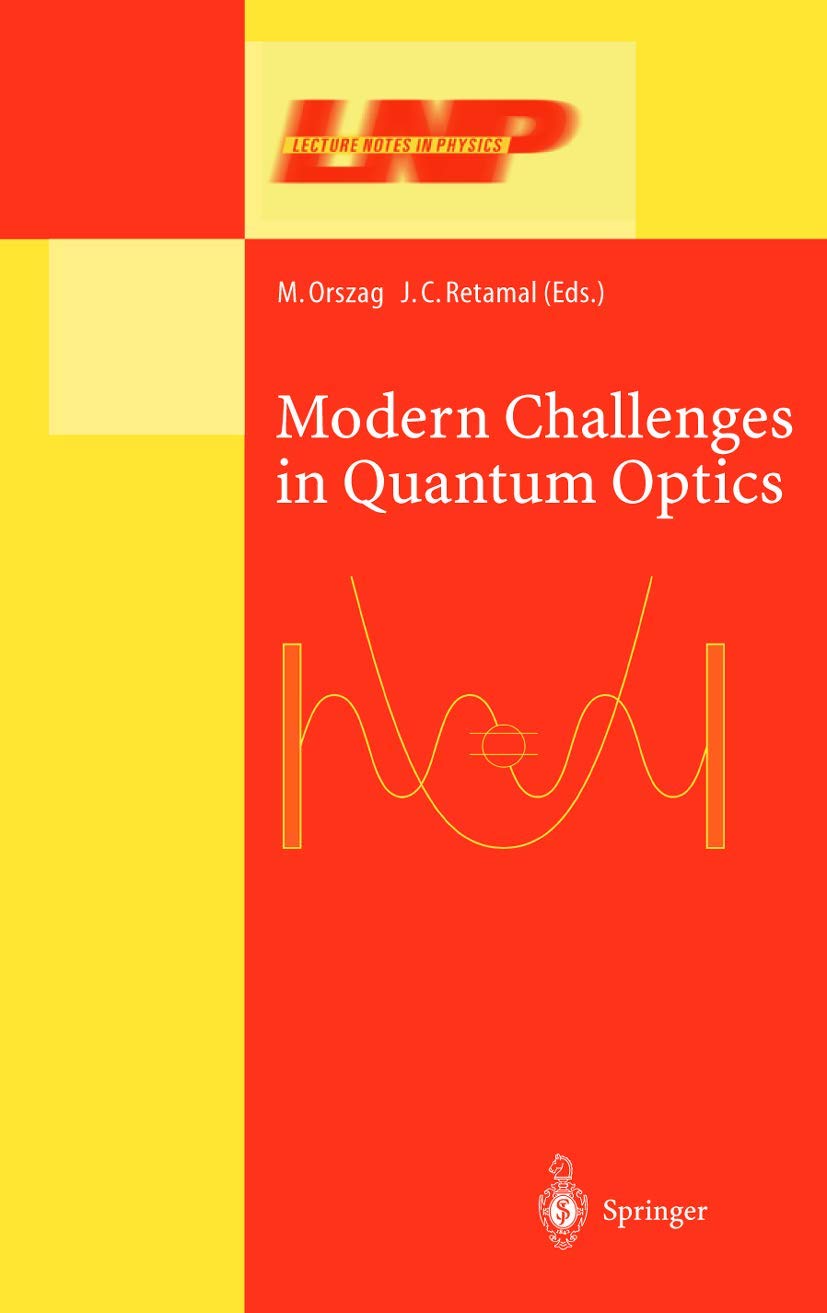 Modern Challenges in Quantum Optics: Selected Papers of the First International Meeting in Quantum Optics Held in Santiago, Chile, 13–16 August 2000 (Lecture Notes in Physics, 575)