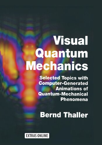 Advanced Visual Quantum Mechanics: Selected Topics with Computer-Generated Animations of Quantum-Mechanical Phenomena