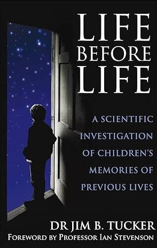 Life Before Life : a scientific investigation of children's memories of previous lives