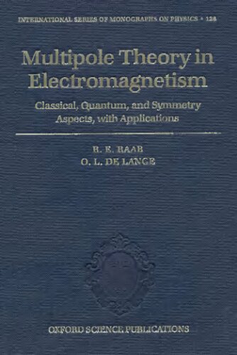 Multipole Theory In Electromagnetism: Classical, Quantum, And Symmetry Aspects, With Applications (International Series of Monographs on Physics)