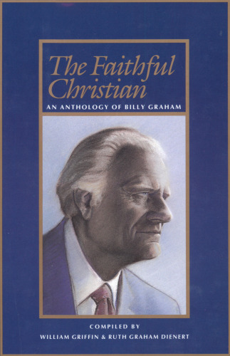 The Faithful Christian: An Anthology of Billy Graham