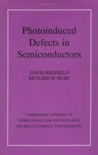 Photo-induced Defects in Semiconductors (Cambridge Studies in Semiconductor Physics and Microelectronic Engineering, Series Number 4)