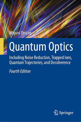 Quantum Optics : Including Noise Reduction, Trapped Ions, Quantum Trajectories, and Decoherence