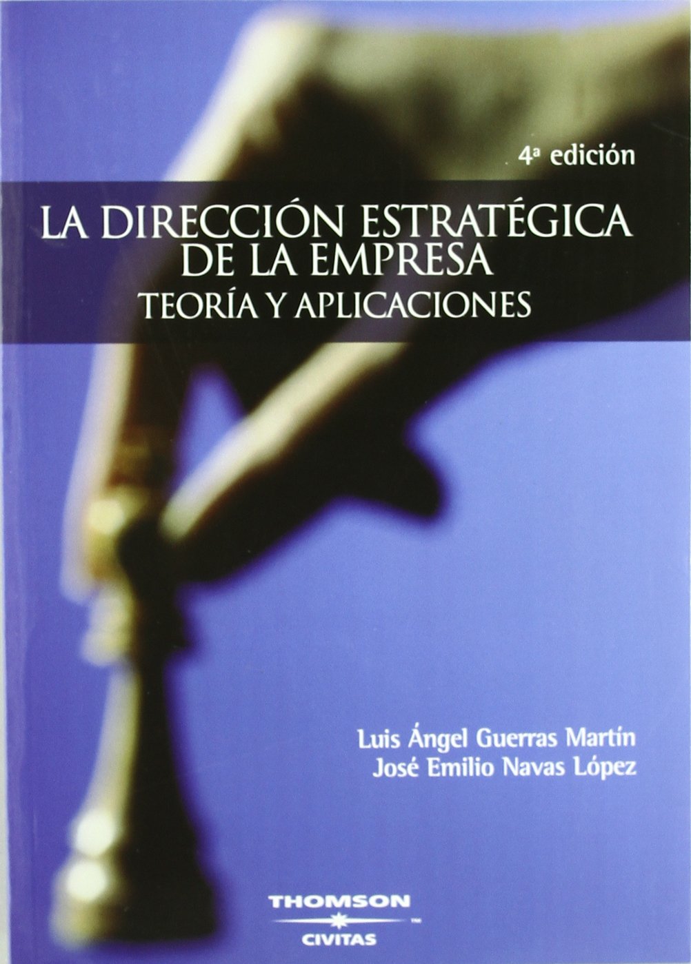 La Dirección Estratégica de la Empresa. Teoría y aplicaciones (Tratados y Manuales de Empresa) (Spanish Edition)