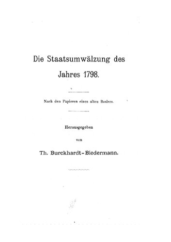 Die Staatsumwälzung des Jahres 1798. Nach den Papieren eines alten Baslers