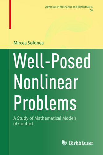 Well-Posed Nonlinear Problems: A Study of Mathematical Models of Contact (Advances in Mechanics and Mathematics, 50)