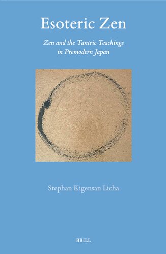 Esoteric Zen: Zen and the Tantric Teachings in Premodern Japan (Brill's Japanese Studies Library, 73)