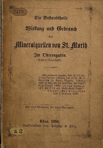 Die Bestandtheile [Bestandteile], Wirkung und Gebrauch der Mineralquellen von St. Moritz im Oberengadin. Kanton Graubünden