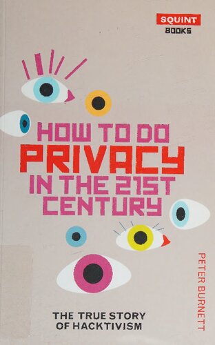How to do Privacy in the 21st Century: The True Story of Hacktivism