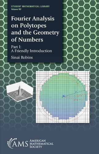 Fourier Analysis on Polytopes and the Geometry of Numbers (Student Mathematical Library)