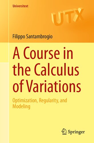 A Course in the Calculus of Variations: Optimization, Regularity, and Modeling (Universitext)