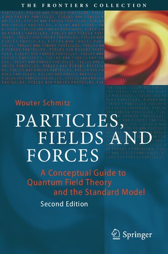 Particles, Fields and Forces: A Conceptual Guide to Quantum Field Theory and the Standard Model (The Frontiers Collection)