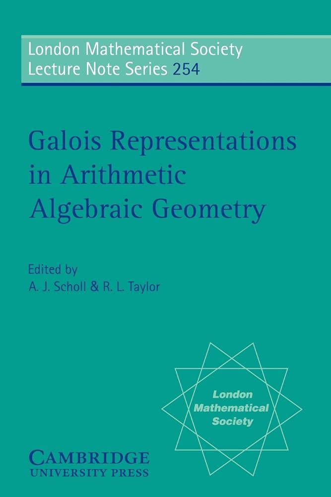 Galois Representations in Arithmetic Algebraic Geometry (London Mathematical Society Lecture Note Series, Series Number 254)