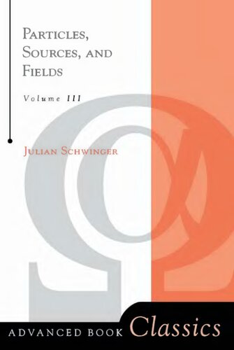 Particles, Sources, And Fields, Volume 3 (Frontiers in Physics)