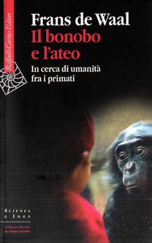 Il bonobo e l'ateo. In cerca di - de Waal, Frans