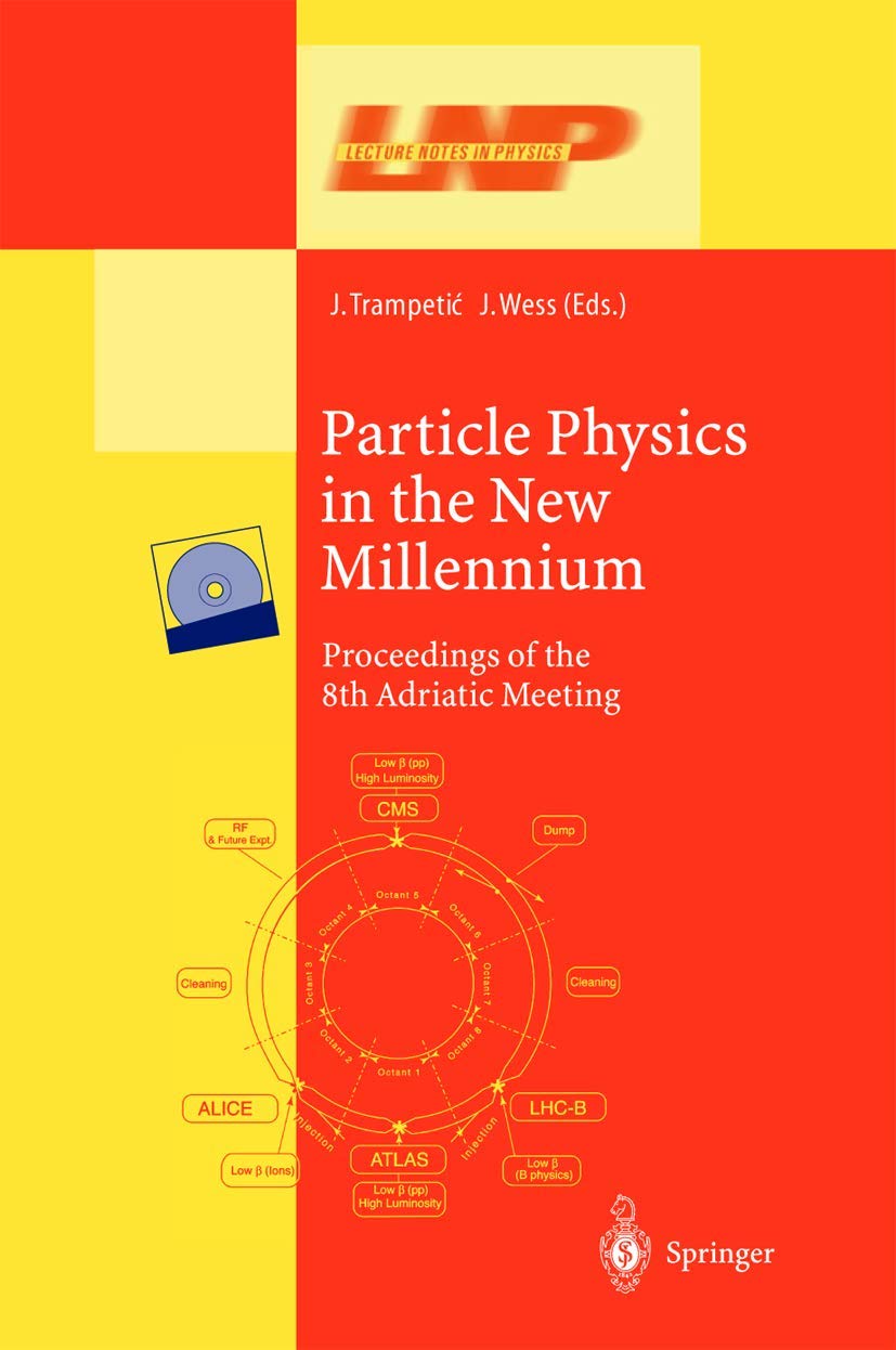 Particle Physics in the New Millennium: Proceedings of the 8th Adriatic Meeting (Lecture Notes in Physics, 616)