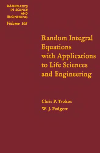 Random Integral Equations with Applications to Life Sciences and Engineering (Mathematics in Science and Engineering)