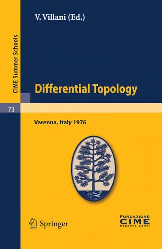 Differential Topology: Lectures given at a Summer School of the Centro Internazionale Matematico Estivo (C.I.M.E.) held in Varenna (Como), Italy, ... 4, 1976 (C.I.M.E. Summer Schools, 73)