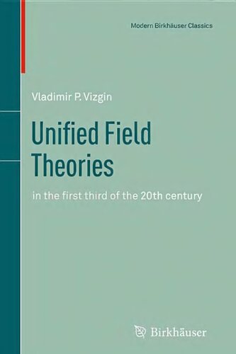 Unified Field Theories: in the first third of the 20th century (Science Networks. Historical Studies, 13)