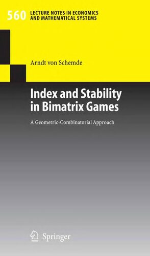 Index and Stability in Bimatrix Games: A Geometric-Combinatorial Approach (Lecture Notes in Economics and Mathematical Systems, 560)