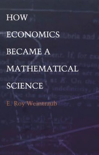 How Economics Became a Mathematical Science (Science and Cultural Theory)