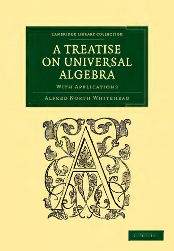A Treatise on Universal Algebra: With Applications (Cambridge Library Collection - Mathematics)