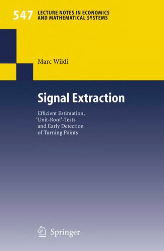 Signal Extraction: Efficient Estimation, 'Unit Root'-Tests and Early Detection of Turning Points (Lecture Notes in Economics and Mathematical Systems, 547)
