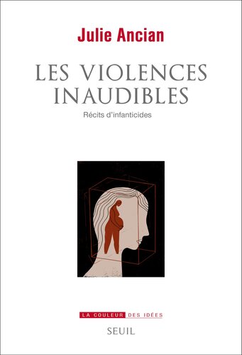 Les violences inaudibles: Récits d’infanticides