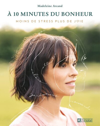 À 10 minutes du bonheur: moins de stress plus de joie
