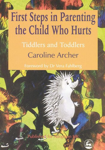 First Steps in Parenting the Child Who Hurts: Tiddlers and Toddlers