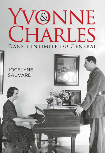 Yvonne et Charles : dans l'intimité du Général